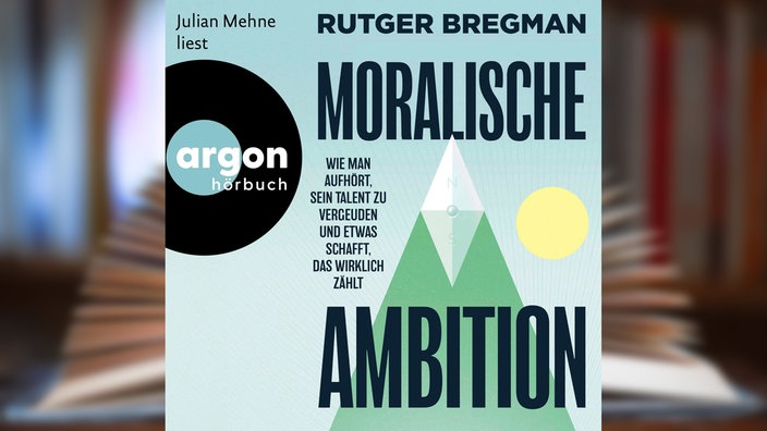 Hörbuchcover: "Moralische Ambitionen" von Rutger Bregmann