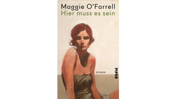 Buchcover: "Hier muss es sein" von Maggie O’Farrell