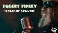 Robert Finley - "Sneakin' Around" [Official Music Video]