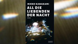 Buchcover: "All die Liebenden der Nacht" von Mieko Kawakami