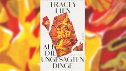 Buchcover: "All die ungesagten Dinge“ von Tracey Lien