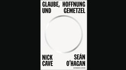 Buchcover: "Glaube, Hoffnung und Gemetzel" von Nick Cave und Séan O'Hagan