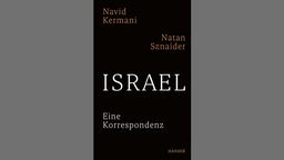 I"Israel  - eine Korrespondenz" von Navid Kermani und Nathanael Sznaider