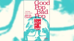 Buchcover: „Good Pop, Bad Pop – Die Dinge meines Lebens“ von Jarvis Cocker