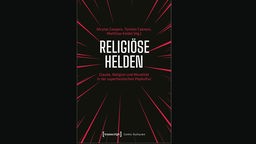 Buchcover: "Religöse Helden" von Nicolas Gaspers, Torsten Caeners und Matthias Keidel (Hg.)