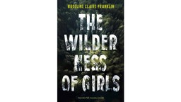 Buchcover: "The Wilderness of Girls" von Madeline Claire Franklin