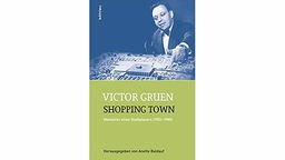 Buchcover "Shopping Town: Memoiren eine Stadtplaners (1903 - 1980), herausgegeben von Anette Baldauf