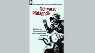 Buchcover "Schwarze Pädagogik: Quellen zur Naturgeschichte der bürgerlichen Erziehung"