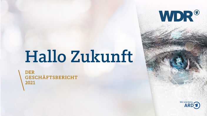 Titelseite des Geschäftsberichts 2021, mit Schriftzug "Hallo Zukunft, der Geschäftsbericht 2021" und Collage, in der die WDR Maus in einem menschlichen Auge platziert wurde.