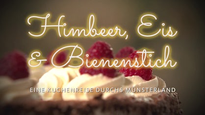 Himbeer, Eis & Bienenstich - Eine Kuchenreise durchs Münsterland